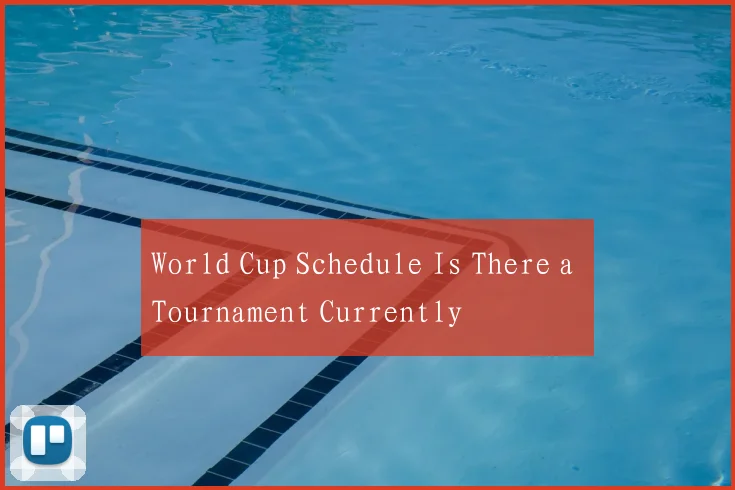 World Cup Schedule Is There a Tournament Currently